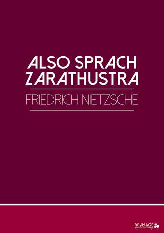 Friedrich Nietzsche. Also sprach Zarathustra