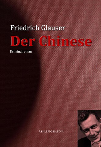 Friedrich  Glauser. Der Chinese