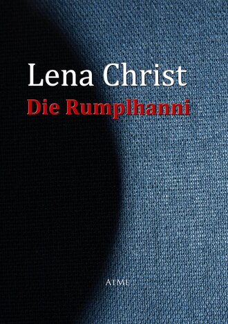 Lena  Christ. Die Rumplhanni