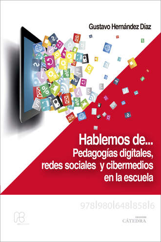 Gustavo Hern?ndez D?az. Hablemos de… pedagog?as digitales, redes sociales y cibermedios en la escuela