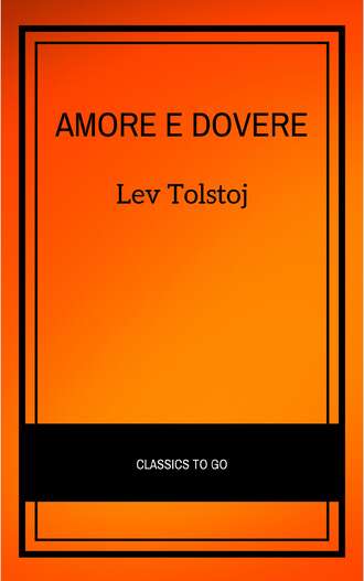 Lev  Tolstoj. Amore e dovere