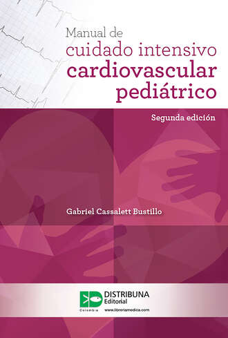 Gabriel Cassalett. Manual de cuidado intensivo cardiovascular pedi?trico (segunda edici?n)