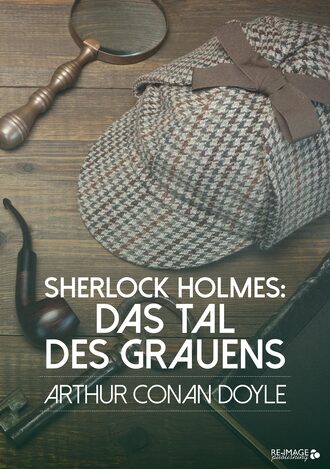 Артур Конан Дойл. Sherlock Holmes: Das Tal des Grauens