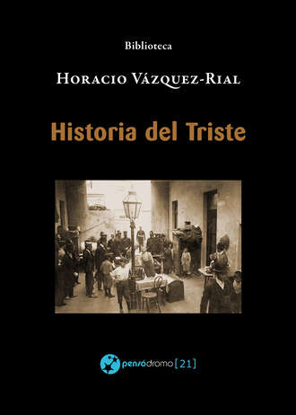 Horacio  Vazquez-Rial. Historia del Triste