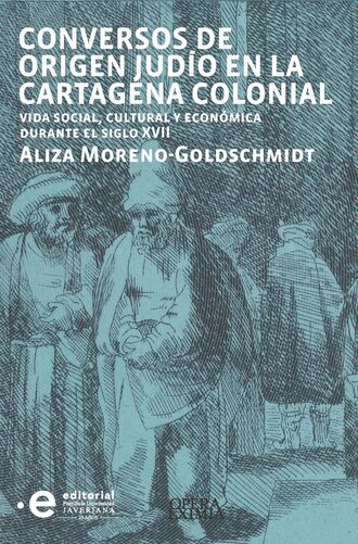 Moreno-Goldschmidt  Aliza. Conversos de origen jud?o en la Cartagena colonial