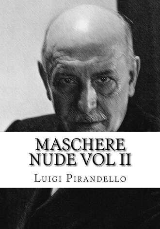 Luigi Pirandell. Maschere Nude Vol 2