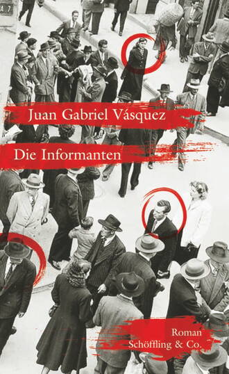 Juan Gabriel V?squez. Die Informanten