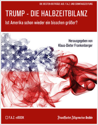 Frankfurter Allgemeine  Archiv. Trump – Die Halbzeitbilanz