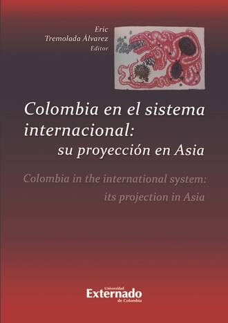 Eric Tremolada ?lvarez. Colombia en el sistema internacional: su proyecci?n en Asia