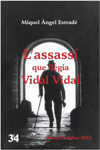 Miquel ?ngel Estrad?. L'assass? que llegia Vidal Vidal