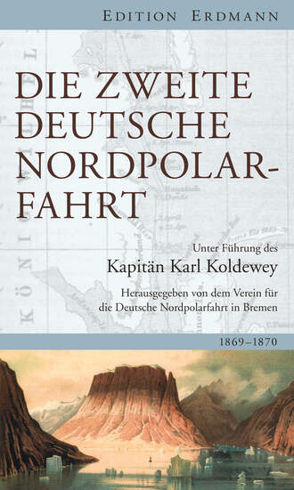 Karl Christian Koldewey. Die Zweite Deutsche Nordpolarfahrt