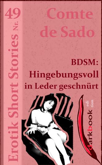 Comte de Sado. BDSM: Hingebungsvoll in Leder geschn?rt