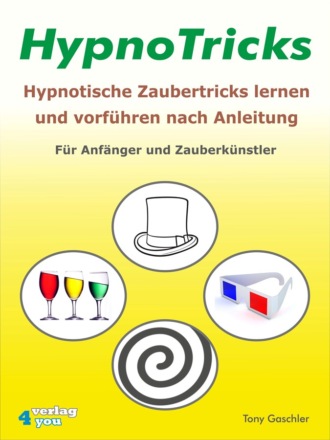 Tony Gaschler. HypnoTricks: Hypnotische Zaubertricks lernen und vorf?hren nach Anleitung.