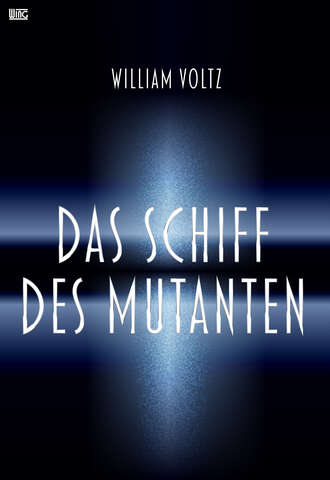 William  Voltz. Das Schiff des Mutanten