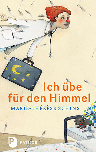 Marie-Therese  Schins. Ich ?be f?r den Himmel