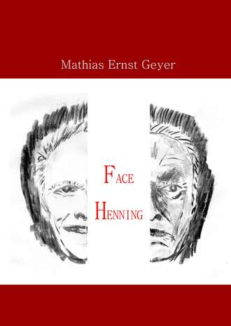 Mathias Ernst Geyer. Face Henning