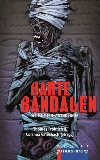 Группа авторов. Harte Bandagen. Die Mumien-Anthologie