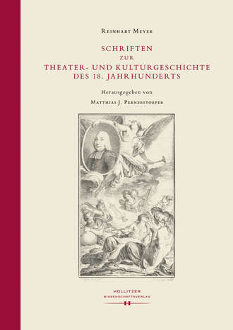 Reinhart  Meyer. Schriften zur Theater- und Kulturgeschichte des 18. Jahrhunderts