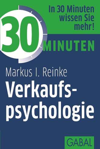 Markus I. Reinke. 30 Minuten Verkaufspsychologie