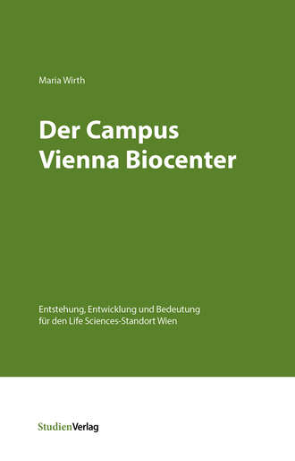 Maria  Wirth. Der Campus Vienna Biocenter