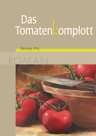 Renate Pitz. Das Tomatenkomplott