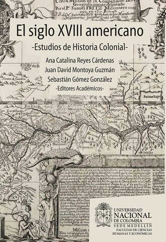 Juan David Montoya Guzm?n. El siglo XVIII americano: estudios de historia colonial