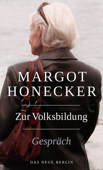 Margot  Honecker. Zur Volksbildung