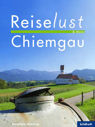Dorothee Haering. Reiselust & More - Chiemgau