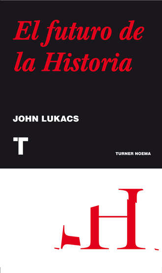 John  Lukacs. El futuro de la historia