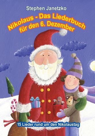 Stephen Janetzko. Nikolaus - Das Liederbuch f?r den 6. Dezember