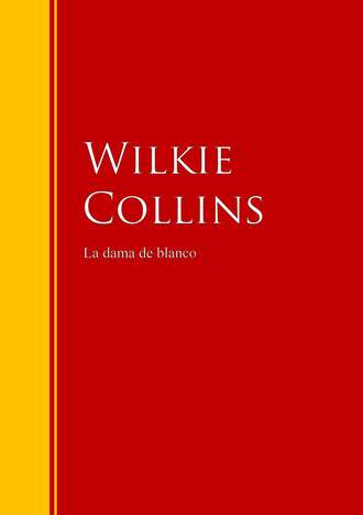 Wilkie Collins Collins. La dama de blanco