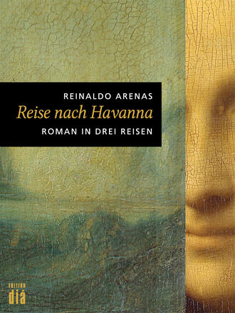 Reinaldo  Arenas. Reise nach Havanna