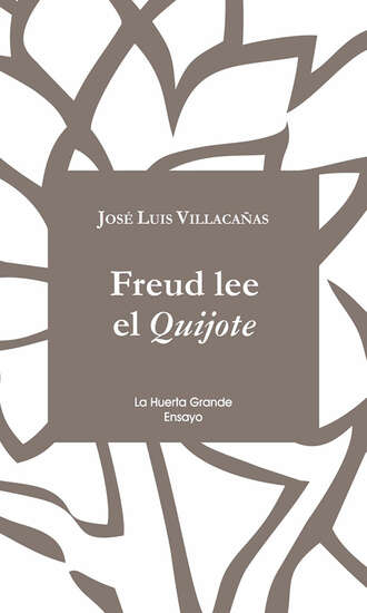 Jose Luis Villaca?as. Freud lee el Quijote