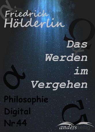 Friedrich  Holderlin. Das Werden im Vergehen