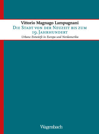 Vittorio Magnago Lampugnani. Die Stadt von der Neuzeit bis zum 19. Jahrhundert
