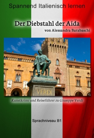 Alessandra Barabaschi. Der Diebstahl der Aida – Sprachkurs Italienisch-Deutsch B1