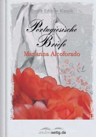 Marianna  Alcoforado. Portugiesische Briefe
