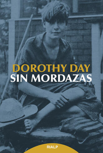 Dorothy Day. Sin mordazas