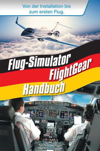 Ren? G?bler. Flug-Simulator FlightGear Handbuch