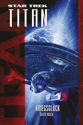 David  Mack. Star Trek - Titan: Kriegsgl?ck