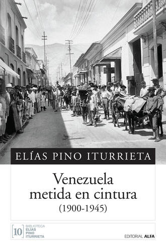 El?as Pino Iturrieta. Venezuela metida en cintura