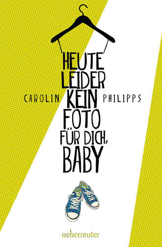 Carolin  Philipps. Heute leider kein Foto f?r dich, Baby