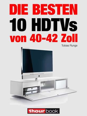 Tobias  Runge. Die besten 10 HDTVs von 40 bis 42 Zoll