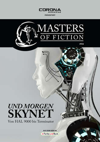 Elias  Albrecht. Masters of Fiction 4: Und morgen SKYNET - von HAL 9000 bis Terminator