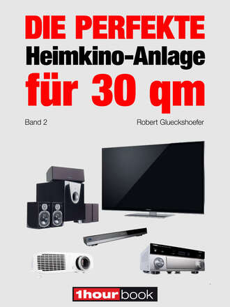 Robert  Glueckshoefer. Die perfekte Heimkino-Anlage f?r 30 qm (Band 2)