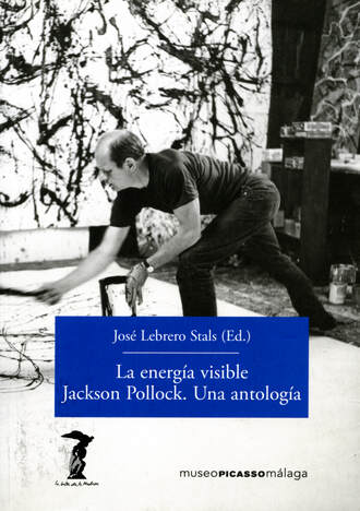Группа авторов. La energ?a visible. Jackson Pollock. Una antolog?a