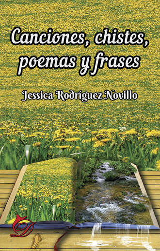 Jessica Rodr?guez Novillo. Canciones, chistes, poemas y frases