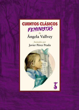 Angela  Vallvey. Cuentos cl?sicos feministas