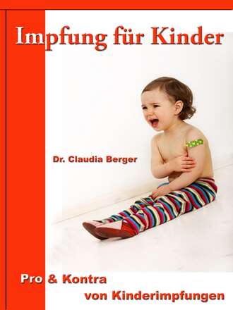 Dr. Claudia Berger. Impfung f?r Kinder – Pro & Contra von Kinderimpfungen