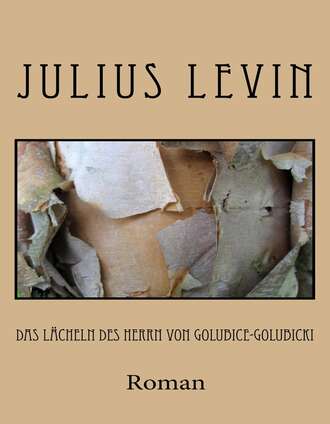 Julius Levin. Das L?cheln des Herrn von Golubice-Golubicki